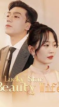 Lucky Star Beauty Wife Chinese drama Flextv