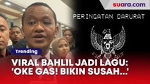 Viral Bahlil Sekarang Jadi Lagu: 'Oke Gas! Bikin Susah...'