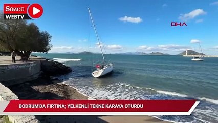 Bodrum'da fırtına; yelkenli tekne karaya oturdu