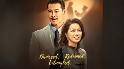 Divorced, Entangled, Redeemed Chinese drama ❤️ Snackshort