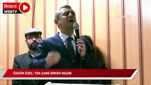 Özgür Özel: Tek çare erken seçim