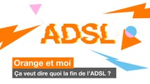 La fin de l’ADSL : Comment passer à la fibre avec Orange ?