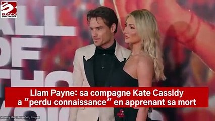 Liam Payne: sa compagne Kate Cassidy a "perdu connaissance" en apprenant sa mort