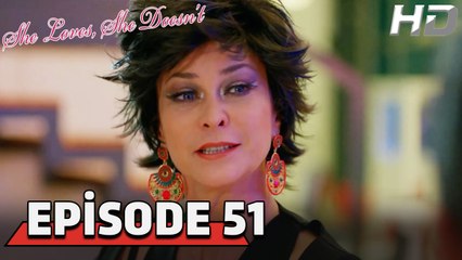 She Loves She Doesn't Episode 51 (HD Version)