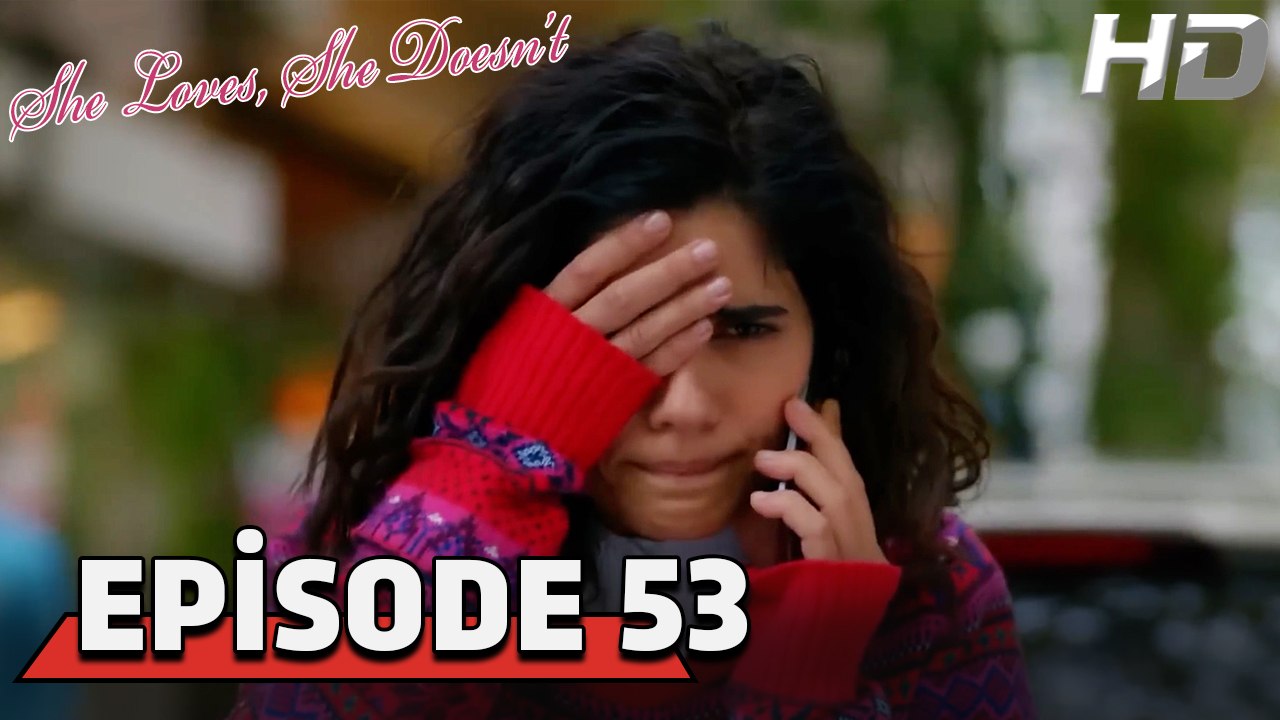She Loves She Doesn't Episode 53 (HD Version)