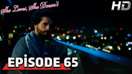 She Loves She Doesn't Episode 65 (HD Version)