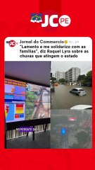 “Lamento e me solidarizo com as famílias”, diz Raquel Lyra sobre as chuvas que atingem o estado