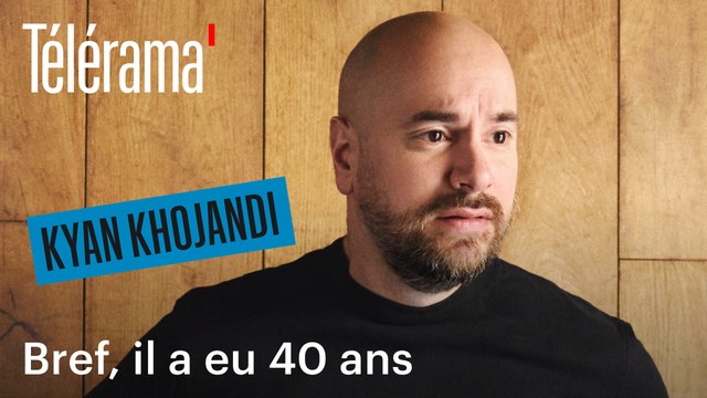 Ça fait quoi d'avoir 40 ans ? Le manuel de survie de Kyan Khojandi