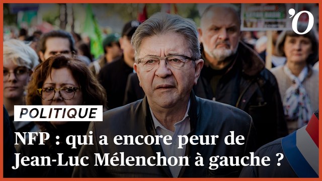 NFP: qui a encore peur de Jean-Luc Mélenchon à gauche?