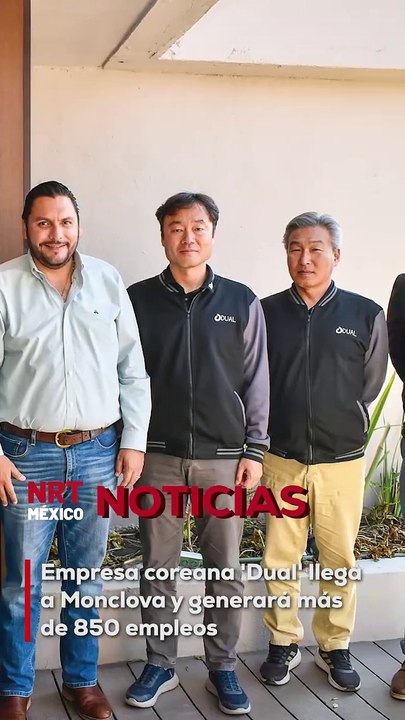 La empresa coreana Dual ha anunciado oficialmente su llegada a Monclova, con una inversión que generará más de 850 empleos en la región