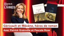 Au bonheur des livres - Géricault et Mécène, héros de roman, sous la plume de Patrick Grainville et Pascale Roze