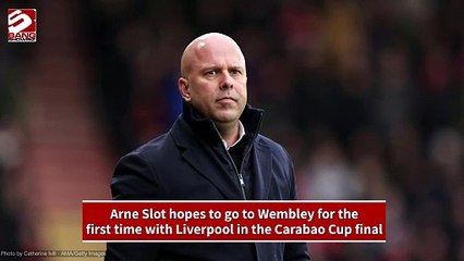 Arne Slot seeks first Wembley visit with Liverpool in the Carabao Cup final
