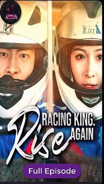 [Eng sub] Racing King- Rise again Full Episode