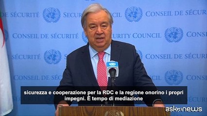 RD Congo, Guterres (ONU): "Fate tacere le armi, tempo di mediazione"