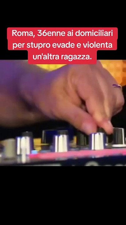 Roma, 36enne ai domiciliari per stupro evade e violenta un'altra ragazza.