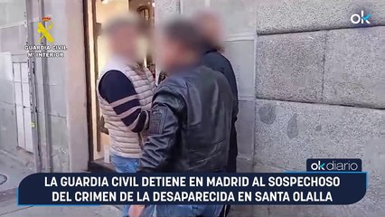 La Guardia Civil detiene en Madrid al sospechoso del crimen de la desaparecida en Santa Olalla