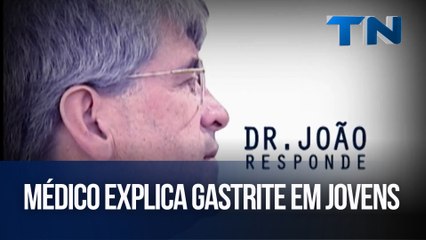 Médico explica gastrite em jovens Dr. João Responde