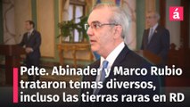 Presidente Abinader y Marco Rubio trataron temas diversos, incuso sobre las tierras raras en RD