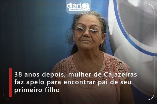38 anos depois, mulher de Cajazeiras faz apelo para encontrar pai de seu primeiro filho