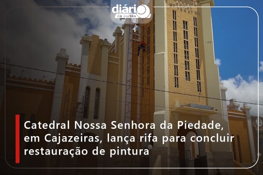 Catedral Nossa Senhora da Piedade, em Cajazeiras, lança rifa para concluir restauração de pintura
