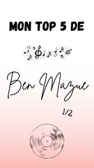 Mon top 5 de Ben Mazue ! 1/2