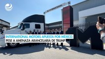 International Motors apuesta por México, pese a amenaza arancelaria de Trump