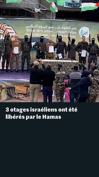 3 otages israéliens ont été libérés par le Hamas