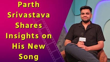 Parth Srivastava Talks About His Latest Single Tu Jaise Darya and Journey as an Independent Artist