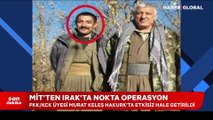 MİT'ten nokta operasyon! PKK/KCK'nın sözde sorumlularından Murat Keleş etkisiz hale getirildi