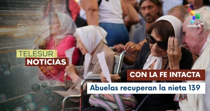 En Argentina, la agrupación abuelas de Plaza de Mayo ha recuperado a la nieta 139