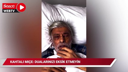 Kahtalı Mıçe: Dualarınızı eksik etmeyin