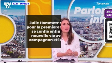 Julie Hammett maman pour la première fois : elle se confie enfin sur sa nouvelle vie avec son compagnon et leur fille