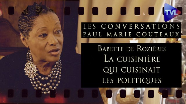 Les Conversations de Paul-Marie Coûteaux n°58 - Babette de Rozières : La cuisinière qui cuisinait les politiques