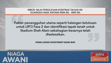 MRCB: Nilai perolehan kontrak tahun ini dijangka naik antara RM4 bilion - RM5 bilion