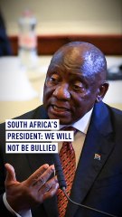 South African president: ‘We will not be bullied’
