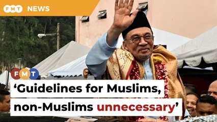 Guidelines for Muslims, non-Muslims unnecessary, says Anwar