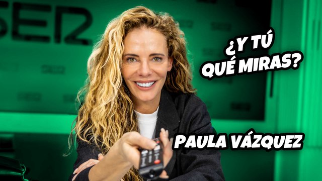 ¿Y tú qué miras? Con Paula Vázquez