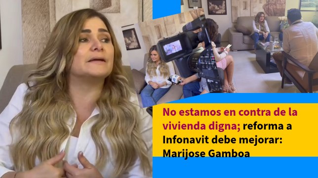 No estamos en contra de la vivienda digna; reforma a Infonavit debe mejorar: Marijose Gamboa