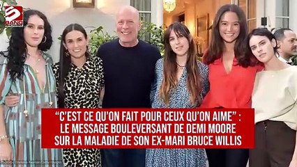 “C’est ce qu’on fait pour ceux qu’on aime” : le message bouleversant de Demi Moore sur la maladie de son ex-mari Bruce Willis