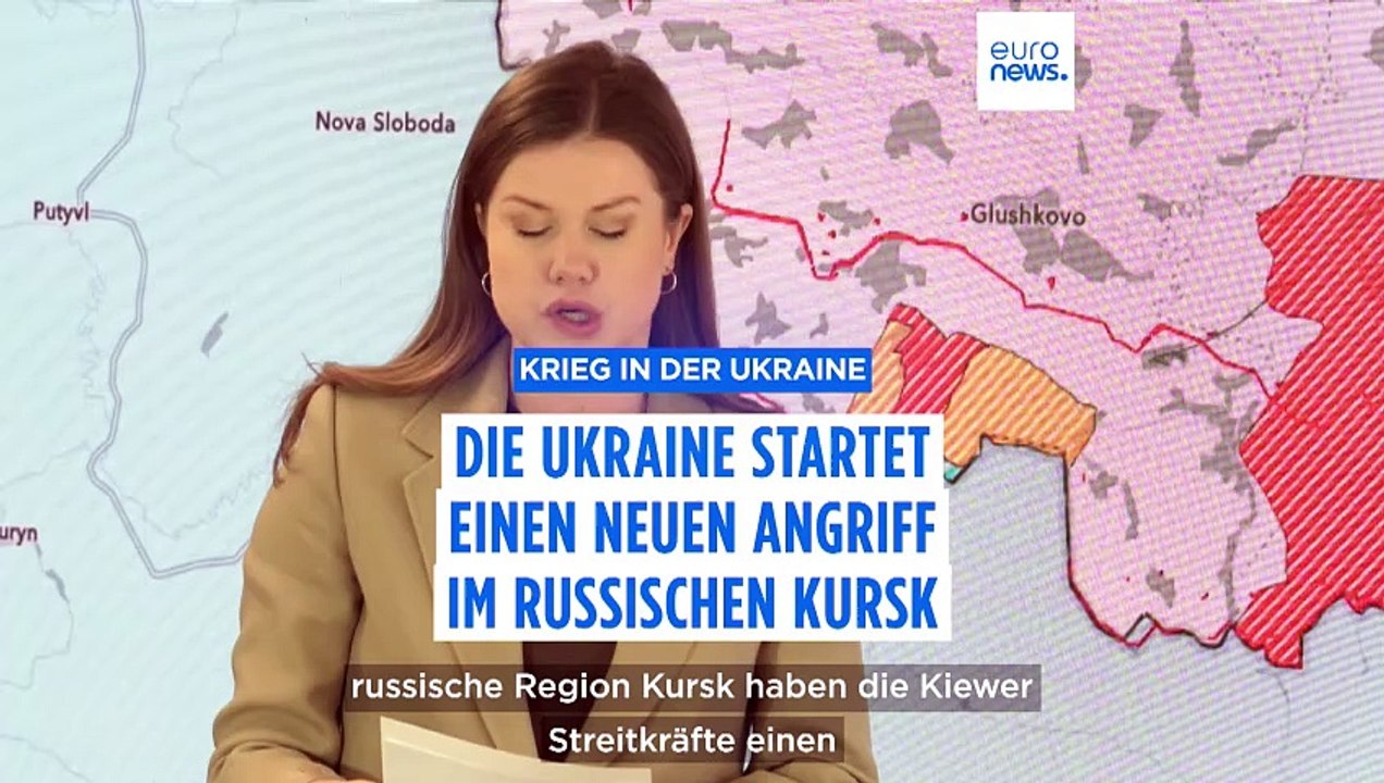 Ukraine startet neuen Angriff auf die russische Region Kursk