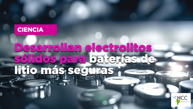 Desarrollan electrolitos sólidos para baterías de litio más seguras