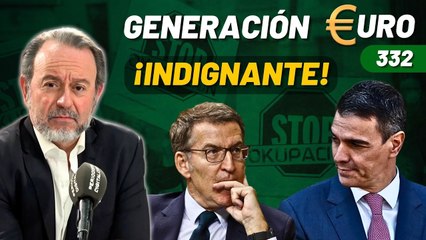 Generación Euro #332 / ¡PP y PSOE se unen para dar otro GOLPE a la PROPIEDAD PRIVADA en España!