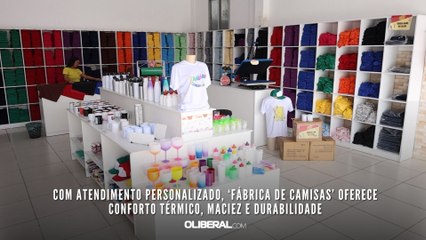 Com atendimento personalizado, ‘Fábrica de Camisas’ oferece conforto térmico, maciez e durabilidade