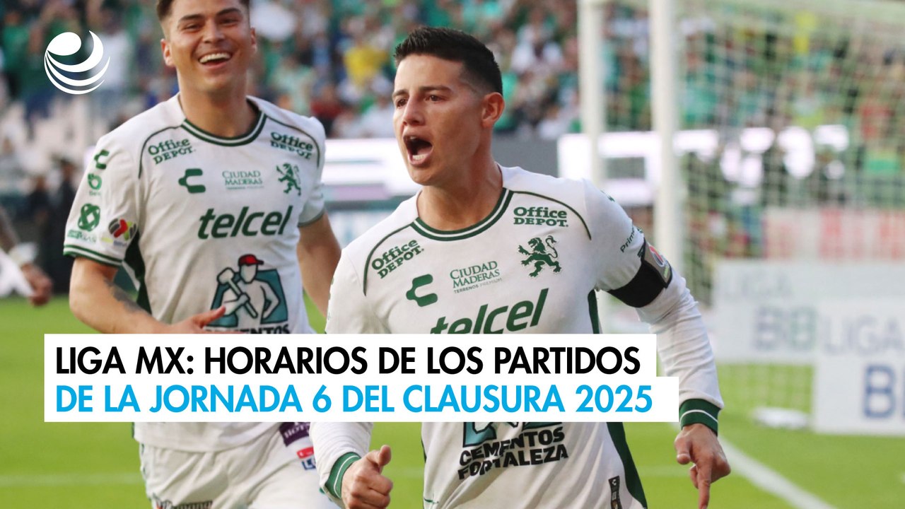 Liga MX: Horarios de los partidos de la jornada 6 del Clausura 2025 ...