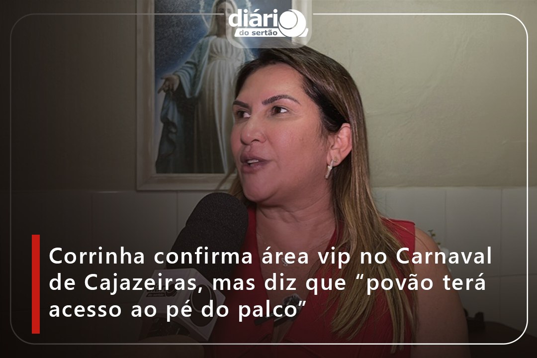 Corrinha confirma área vip no Carnaval de Cajazeiras, mas diz que “povão terá acesso ao pé do palco”