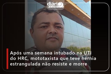 Após uma semana intubado na UTI do HRC, mototaxista que teve hérnia estrangulada não resiste e morre