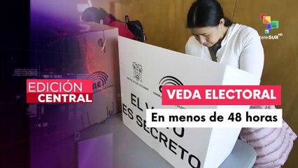 Edición Central 07-02. A menos de 48 horas para iniciar comicios generales en Ecuador