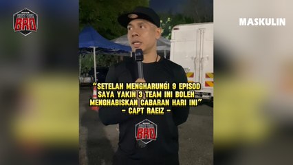 “Setelah Mengharungi 9 Episod Saya Yakin 3 Team Ini Boleh Menghabiskan Cabaran Hari Ini” -Capt Raeiz-