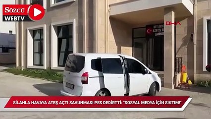 Silahla havaya ateş açtı, savunması pes dedirtti: "Sosyal medya için sıktım!"