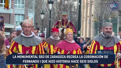 La monumental Seo de Zaragoza recrea la coronación de Fernando I que hizo historia hace seis siglos